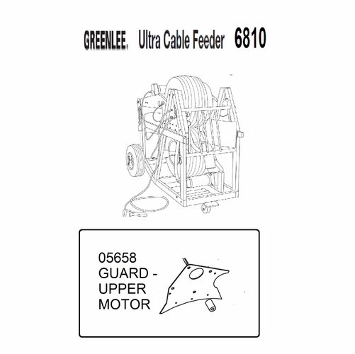 GREENLEE 05658 GUARD-UPPER MOTOR 50056581/783310056584