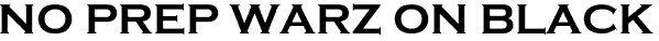 <font color="#E10600" size="40">NO PREP WARZ ON BLACK