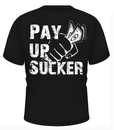 PAY UP SUCKER