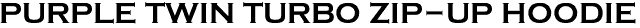 <font color="#E10600" size="30">PURPLE TWIN TURBO ZIP-UP HOODIE