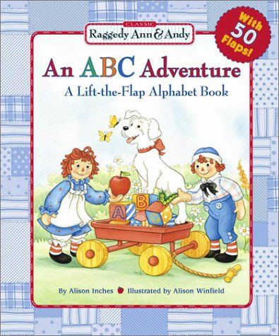 An ABC Adventure: A Lift-the-Flap Alphabet Raggedy Ann & Andy Book