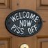 Cheeky Cast Iron Plaque: Welcome Now Piss Off Rustic Humor Decor