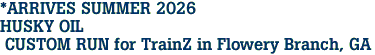 *ARRIVES SUMMER 2026 <br>HUSKY OIL <br> CUSTOM RUN for TrainZ in Flowery Branch, GA   