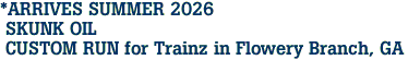 *ARRIVES SUMMER 2026 <br> SKUNK OIL <br> CUSTOM RUN for Trainz in Flowery Branch, GA   