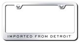 Imported from Detroit Laser Etched Stainless Steel License Plate Frame