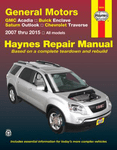 GMC Acadia, Buick Enclave, Saturn Outlook & Chevy Traverse Haynes Repair Manual (2007-2015)