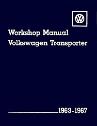 Volkswagen Transporter Type 2 Workshop Manual: 1963-1967