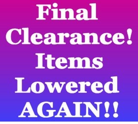Just Reduced Again!!  Clearance Prices SLASHED MORE! <br><font size="1" color="red"> (Last updated 03/01/10)</font> 