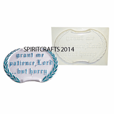 GRANT ME PATIENCE, LORD BUT HURRY PLASTER MOLD (14.25" x 9.5")