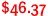 $46.37