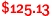 $125.13