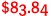 $83.84