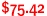 $75.42