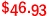 $46.93