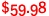 $59.98