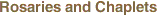 Rosaries and Chaplets