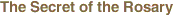 The Secret of the Rosary