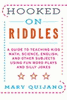 Hooked on Riddles: A Guide to Teaching Math, Science, English, and Other Subjects Using Fun Word Plays and Silly Jokes Hooked on Riddles: A Guide to Teaching Math, Science, English, and Other Subjects Using Fun Word Plays and Silly Jokes