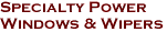 Specialty Power<br>Windows & Wipers