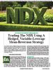 Stocks & Commodities V. 43:12 (14–19, 22): Trading The NDX Using A Hedged, Variable-Leverage Mean-Reversion Strategy by Ken Huck & Nelson Huck Stocks & Commodities V. 43:12 (14–19, 22): Trading The NDX Using A Hedged, Variable-Leverage Mean-Reversion Strategy by Ken Huck & Nelson Huck