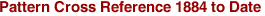 Pattern Cross Reference 1884 to Date