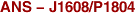 ANS - J1608/P1804