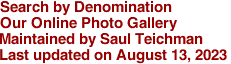 Search by Denomination
Our Online Photo Gallery
Maintained by Saul Teichman
Last updated on August 13, 2023