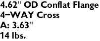 4.62" OD Conflat Flange
4-WAY Cross
A: 3.63"
14 lbs.