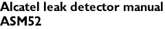 Alcatel leak detector manual
ASM52