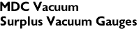 MDC Vacuum
Surplus Vacuum Gauges