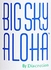 Big Sky Aloha