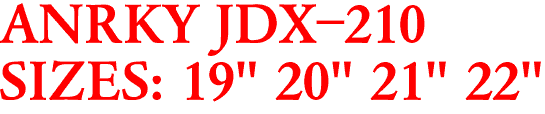 ANRKY JDX-210
SIZES: 19" 20" 21" 22"