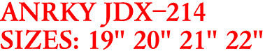 ANRKY JDX-214
SIZES: 19" 20" 21" 22"