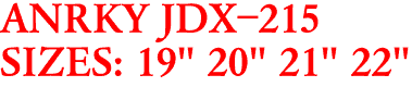ANRKY JDX-215
SIZES: 19" 20" 21" 22"