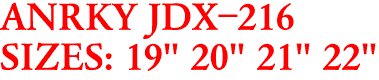 ANRKY JDX-216
SIZES: 19" 20" 21" 22"