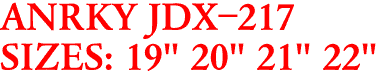 ANRKY JDX-217
SIZES: 19" 20" 21" 22"