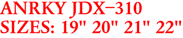 ANRKY JDX-310
SIZES: 19" 20" 21" 22"