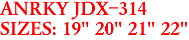 ANRKY JDX-314
SIZES: 19" 20" 21" 22"