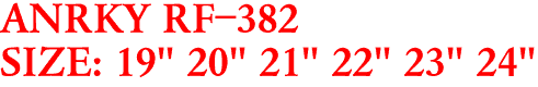 ANRKY RF-382
SIZE: 19" 20" 21" 22" 23" 24"