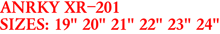 ANRKY XR-201
SIZES: 19" 20" 21" 22" 23" 24"