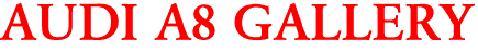 AUDI A8 GALLERY