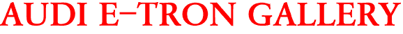 AUDI E-TRON GALLERY