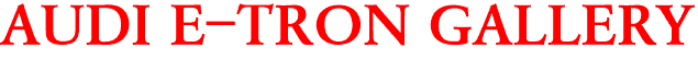 AUDI E-TRON GALLERY