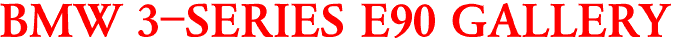 BMW 3-SERIES E90 GALLERY