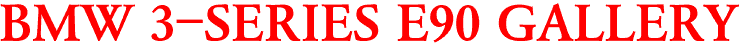 BMW 3-SERIES E90 GALLERY