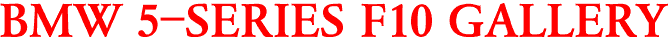 BMW 5-SERIES F10 GALLERY