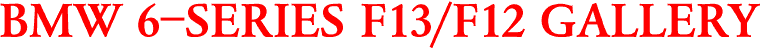 BMW 6-SERIES F13/F12 GALLERY