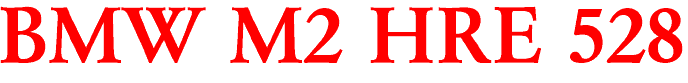BMW M2 HRE 528