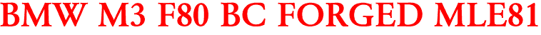 BMW M3 F80 BC FORGED MLE81
