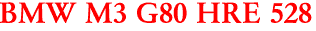 BMW M3 G80 HRE 528